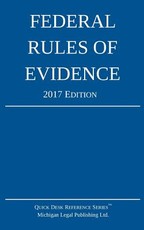 Federal Rules of Evidence; 2017 Edition