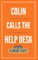 Colin Calls the Help Desk