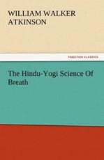 The Hindu-Yogi Science of Breath