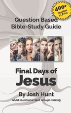 Question-based Bible Study Guide -- The Final Days of Jesus