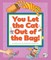 You Let the Cat Out of the Bag!
