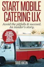 Start Mobile Catering UK: Avoid the pitfalls & succeed. An insider's story