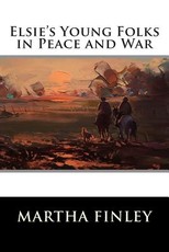 Elsie's Young Folks in Peace and War