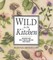 Wild in the Kitchen