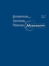 Biographical and Historical Memoirs of Mississippi