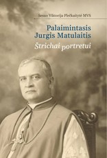 Palaimintasis Jurgis Matulaitis. Štrichai portretui
