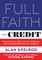 Full Faith and Credit: The National Debt, Taxes, Spending, and the Bankrupting of America