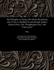 The Principles of Nature, Her Divine Revelations, and a Voice to Mankind