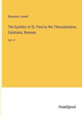 The Epistles of St. Paul to the Thessalonians, Galatians, Romans