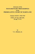 Abstracts of the Testamentary Proceedings of the Prerogative Court of Maryland. Volume XXXIV