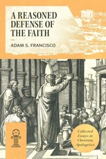 A Reasoned Defense of the Faith