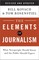 The Elements of Journalism, Revised and Updated 3rd Edition