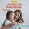 Loved Ones with Down's Syndrome