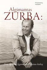Algimantas Zurba: nuo Apaščios lygumų iki Vilniaus kalvų