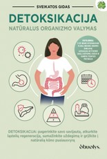 DETOKSIKACIJA. Natūralus organizmo valymas – pagerinkite savo savijautą, atkurkite ląstelių regeneraciją, sumažinkite uždegimą DETOKSIKACIJA. Natūralus organizmo valymas – pagerinkite savo savijautą, atkurkite ląstelių regeneraciją, sumažinkite uždegimą