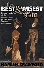 The Best and Wisest Man - Being A Reprint of the Reminiscences of Mrs. Mary Watson, nÃ©e Morstan