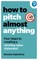 How to Pitch (Almost) Anything
