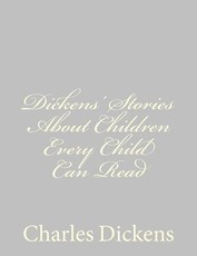 Dickens' Stories About Children Every Child Can Read