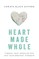 Heart Made Whole