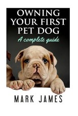 Owning Your First Pet Dog