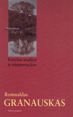 Kūrybos studijos ir interpretacijos: Romualdas Granauskas