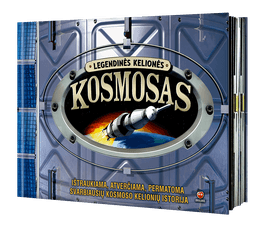 KOSMOSAS. LEGENDINĖS KELIONĖS: ištraukiama ir atverčiama svarbiausių kosmoso kelionių istorija