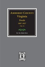 Amherst County, Virginia 1807-1827, the Deeds Of. (Vol. #2)