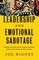 Leadership and Emotional Sabotage: Resisting the Anxiety That Will Wreck Your Family, Destroy Your Church, and Ruin the World