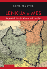 Lenkija ir mes: legenda ir istorija, chimeros ir realybė