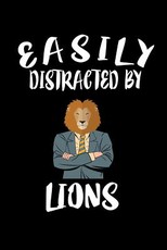Easily Distracted By Lions
