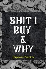 Shit I Buy and Why
