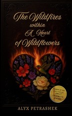 The Wildfires Within A Heart Of Wildflowers