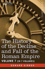 The History of the Decline and Fall of the Roman Empire, Vol. VII