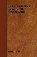 Habits - Their Effect Upon Life - The Nervous System