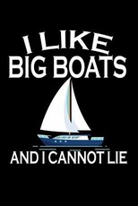I Like Big Boats And I Cannot Lie