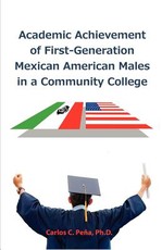 Academic Achievement of First-Generation Mexican American Males in a Community College