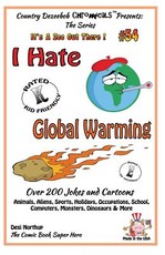 I Hate Global Warming - Over 200 Jokes + Cartoons - Animals, Aliens, Sports, Holidays, Occupations, School, Computers, Monsters, Dinosaurs & More - in BLACK and WHITE