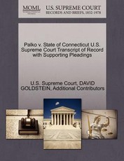 Palko V. State of Connecticut U.S. Supreme Court Transcript of Record with Supporting Pleadings
