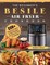 The Beginner's Besile Air Fryer Cookbook