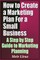 How to Create a Marketing Plan for a Small Business - A Step by Step Guide to Marketing Planning