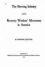 The Brewing Industry and the Brewery Workers' Movement in America