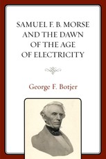 Samuel F. B. Morse and the Dawn of the Age of Electricity