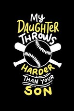 My Daughter Throws Harder Than Your Son