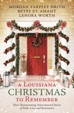 A Louisiana Christmas to Remember: Three Heartwarming, Interconnected Stories of Faith, Love, and Restoration