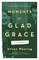 Moments of Glad Grace