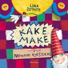 Kakė Makė ir netvarkos nykštukas Kakė Makė ir netvarkos nykštukas