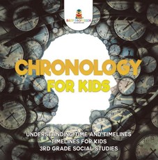 Chronology for Kids - Understanding Time and Timelines | Timelines for Kids | 3rd Grade Social Studies