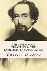 The Seven Poor Travellers/ The Lamplighter (annotated)
