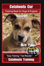 Catahoula Cur Training Book for Dogs & Puppies by Boneup Dog Training