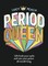 Period Queen
